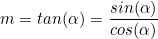 \small m=tan(\alpha)=\frac{sin(\alpha)}{cos(\alpha)}